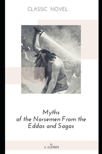 Myths of the Norsemen From the Eddas and Sagas