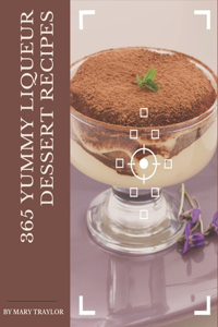 365 Yummy Liqueur Dessert Recipes