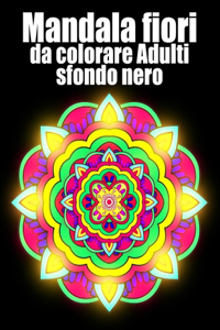 Mandala fiori da colorare Adulti sfondo nero