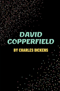 David Copperfield by Charles Dickens