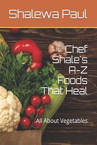 Chef Shale's A-Z Foods That Heal