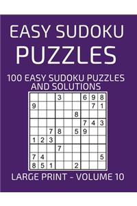 Easy Sudoku Puzzles, 100 Large Print Easy Sudoku Puzzles And Solutions (Volume 10)