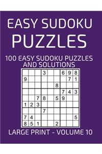 Easy Sudoku Puzzles, 100 Large Print Easy Sudoku Puzzles And Solutions (Volume 10)