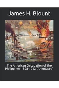 The American Occupation of the Philippines 1898-1912 (Annotated)