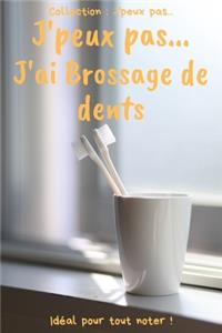 J'peux pas... J'ai Brossage de dents