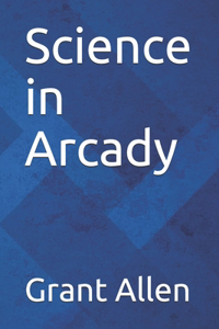 Science in Arcady