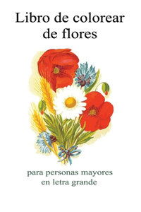 Libro para colorear de flores para personas mayores en letra grande