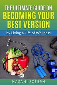 Ultimate Guide on Becoming Your Best Version