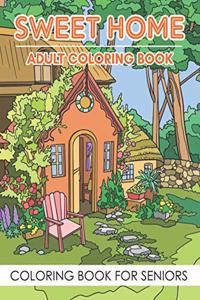 Adult Coloring Book - Sweet Home (Coloring Book For Seniors)