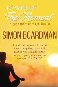 Power Of The Moment Through Mindfulness Meditation