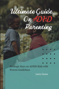 Ultimate Guide on ADHD Parenting
