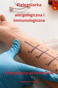 Pielęgniarka alergologiczna i immunologiczna Kompletny przewodnik