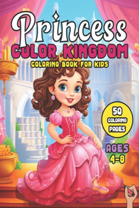 Princess Color Kingdom Coloring Book for Kids Ages 4-8