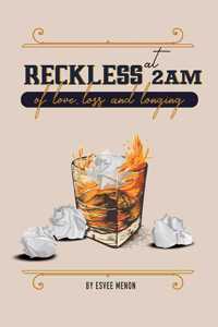 Reckless at 2am
