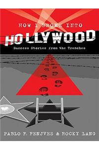 How I Broke Into Hollywood