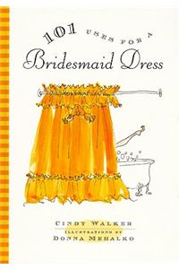 101 Uses for a Bridesmaid Dress