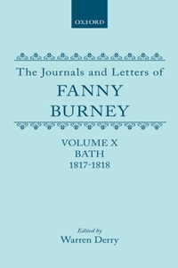 The Journals and Letters of Fanny Burney (Madame D'Arblay): Volume X; Bath 1817-1818