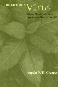 The Life of a Virus – Tobacco Mosaic Virus as an Experimental Model, 1930–1965