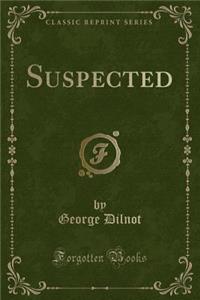 Suspected (Classic Reprint)