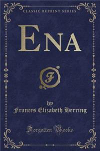 Ena (Classic Reprint)