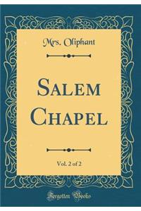 Salem Chapel, Vol. 2 of 2 (Classic Reprint)