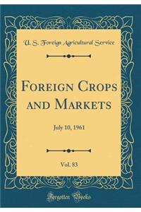 Foreign Crops and Markets, Vol. 83: July 10, 1961 (Classic Reprint)