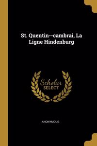 St. Quentin--cambrai, La Ligne Hindenburg