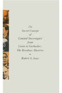 The Soviet Concept of 'Limited Sovereignty' from Lenin to Gorbachev