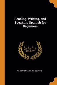 Reading, Writing, and Speaking Spanish for Beginners