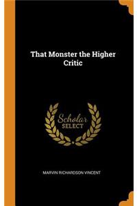 That Monster the Higher Critic