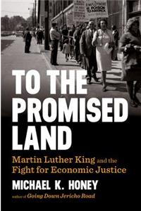 To the Promised Land: Martin Luther King and the Fight for Economic Justice