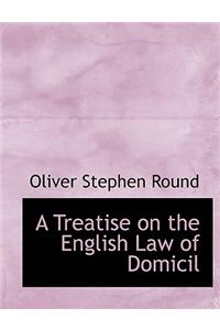 A Treatise on the English Law of Domicil