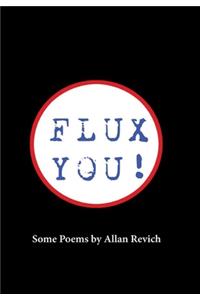 Flux You! Some Poems by Allan Revich