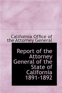 Report of the Attorney General of the State of California 1891-1892