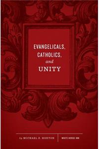 Evangelicals, Catholics, and Unity