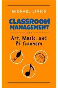 Classroom Management for Art, Music, and PE Teachers