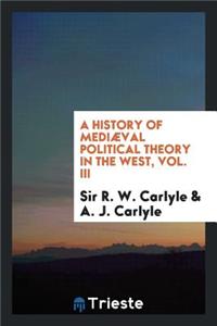 A History of MediÃ¦val Political Theory in the West