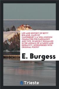Life and History of Betty Bolaine, (Late of Canterbury, ) a Well Known ...