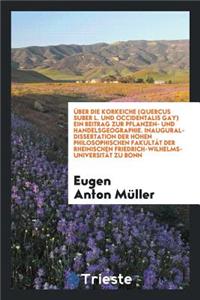 Über Die Korkeiche (Quercus Suber L. Und Occidentalis Gay) Ein Beitrag Zur Pflanzen- Und ...