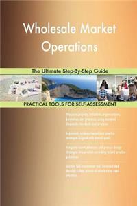 Wholesale Market Operations The Ultimate Step-By-Step Guide