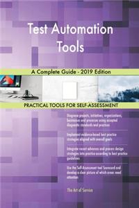 Test Automation Tools A Complete Guide - 2019 Edition
