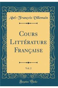 Cours Littï¿½rature Franï¿½aise, Vol. 2 (Classic Reprint)