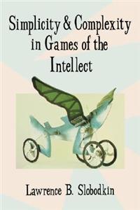 Simplicity and Complexity in Games of the Intellect