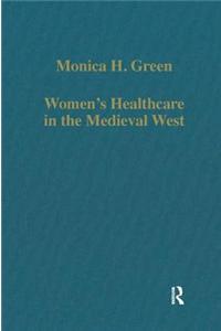 Women’s Healthcare in the Medieval West: Texts and Contexts