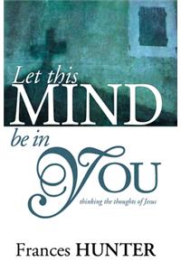 Let This Mind Be in You