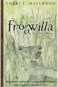 Frogwilla, a Treefrog's Story