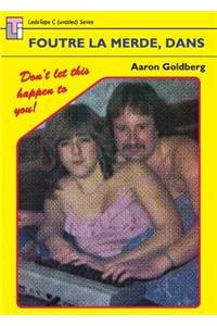 Foutre La Merde, Dans