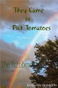 They Came to Pick Tomatoes, The Rainbow