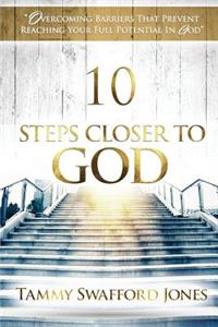 10 Steps Closer To God