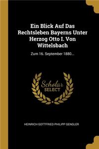 Ein Blick Auf Das Rechtsleben Bayerns Unter Herzog Otto I. Von Wittelsbach